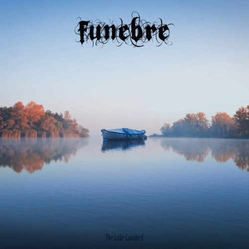 Funebre (HUN) : The Lake Laughed